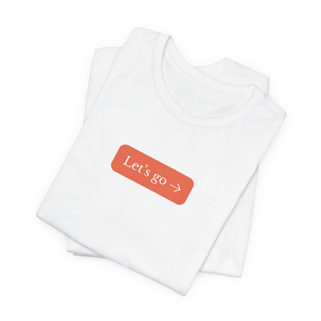 Let's Go Short Sleeve Tee
